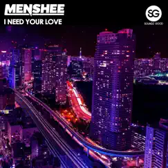 I Need Your Love - Single by Menshee album reviews, ratings, credits