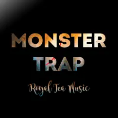 Monster Trap - Single by Royal Tea Music album reviews, ratings, credits