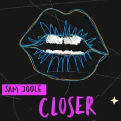 Closer - Single by Sam Joole album reviews, ratings, credits