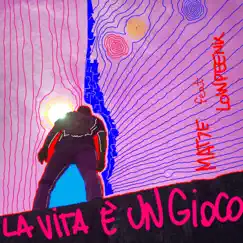 La Vita È Un Gioco (feat. Lowpeenk) - Single by Mat7e album reviews, ratings, credits