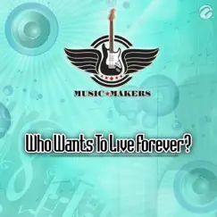 Who Wants To Live Forever? Song Lyrics