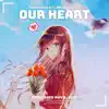 Our Heart (Extended Mix) song lyrics