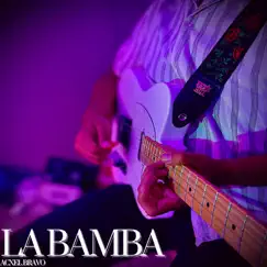 La Bamba - Single by Acxel Bravo album reviews, ratings, credits