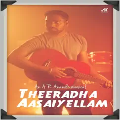 Theeradha Aasaiyellam - Single by A R Anandh album reviews, ratings, credits