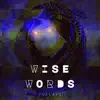 Wise Words - Single album lyrics, reviews, download