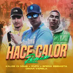 Hace Calor (feat. Omar Varela) [Remix] - Single by Kaleb Di Masi, Sfera Ebbasta & Rvfv album reviews, ratings, credits