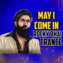 May I Come in Rocky Bhai - Kgf Dialogue Trance (Original Mixed) - Single by DJ Hashim Official album reviews, ratings, credits