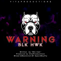 Warning (feat. Blk Hwk) Song Lyrics