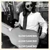 Slow Dancing - Single album lyrics, reviews, download