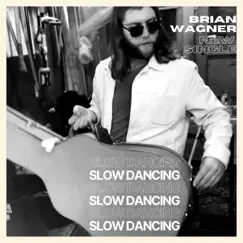 Slow Dancing - Single by Brian T. Wagner album reviews, ratings, credits
