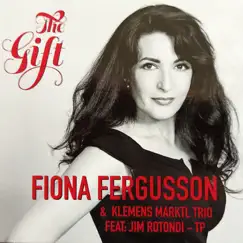 The Gift (feat. Jim Rotondi) by Fiona Fergusson & Klemens Marktl Trio album reviews, ratings, credits