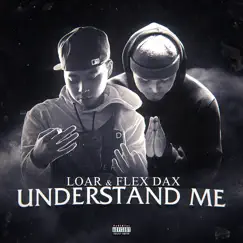 Understand Me - Single by Loar & Flex DaX album reviews, ratings, credits