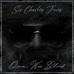 Once Was Blind - Single by Sir Charles Jones album reviews, ratings, credits