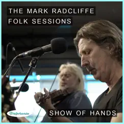 The Mark Radcliffe Folk Sessions: Show of Hands (Live) - Single by Show of Hands album reviews, ratings, credits