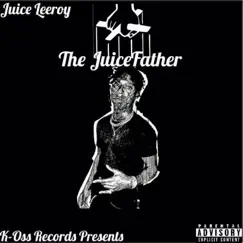 The JuiceFather by Juice Leeroy album reviews, ratings, credits