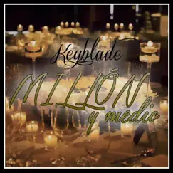 Millón (Y Medio) - Single by Keyblade album reviews, ratings, credits