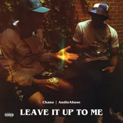 Leave It up to Me (feat. Audio Abuse) - Single by Chano album reviews, ratings, credits