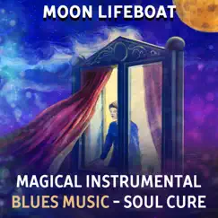 Moon Lifeboat: Magical Instrumental Blues Music - Soul Cure by Moon BB Band album reviews, ratings, credits