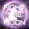 Fight the Moon - Single album lyrics, reviews, download