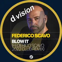 Blow It (Federico Scavo 2022 Club Remix) Song Lyrics