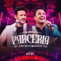 Parceria, Ep. 01 by João Bosco & Vinicius album reviews, ratings, credits