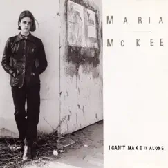 I Can't Make It Alone - Single by Maria McKee album reviews, ratings, credits