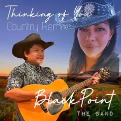 Thinking of You (Country Remix) - Single by BLACKPOINT the band album reviews, ratings, credits
