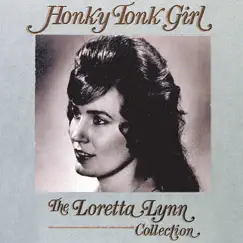 Honky Tonk Girl: The Loretta Lynn Collection by Loretta Lynn album reviews, ratings, credits