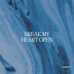 Break My Heart Open - Single by Kingdomcity album reviews, ratings, credits