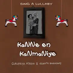 KaNNe en kaNmaNiye - Single by Gurupriya Atreya & Vedanth Bharadwaj album reviews, ratings, credits