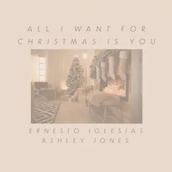 All I Want for Christmas Is You - Single by Ashley Jones & Ernesto Iglesias album reviews, ratings, credits