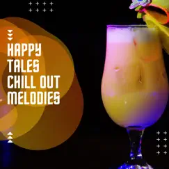 Happy Tales Chill out Melodies by Various Artists album reviews, ratings, credits