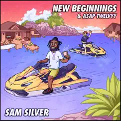 New Beginnings - Single by Sam Silver & A$AP Twelvyy album reviews, ratings, credits