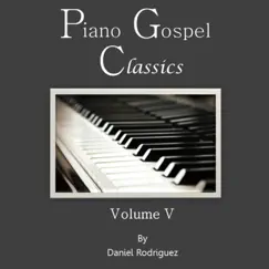 Piano Gospel Classics, Vol. V by Daniel Rodriguez album reviews, ratings, credits