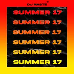 Summer 17 (Radio Edit) - Single by Dj Naste album reviews, ratings, credits