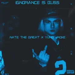 Ignorance Is Bliss (feat. Nate the Great) - Single by Yung $moke album reviews, ratings, credits