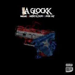 La Glockk - Single by Ballah, Jamby el Favo & John Jay album reviews, ratings, credits