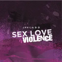 Sex Love Violence - Single by (phi)ado album reviews, ratings, credits