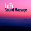 LoFi Sound Massage album lyrics, reviews, download