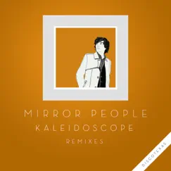 Kaleidoscope (Remixes) - EP by Mirror People album reviews, ratings, credits