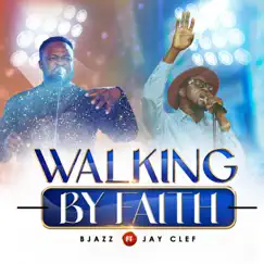 Walking By Faith (feat. Minister Jayclef) - Single by B Jazz album reviews, ratings, credits