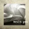 Would you (feat. Kim Youngwoo) - Single album lyrics, reviews, download