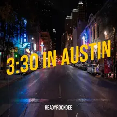 3:30 in Austin - Single by ReadyRockDee album reviews, ratings, credits