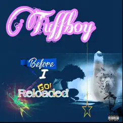 Before I Go Reloaded - Single by Rfe tuffboy album reviews, ratings, credits