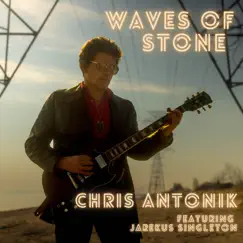 Waves of Stone (feat. Jarekus Singleton) - Single by Chris Antonik album reviews, ratings, credits