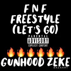 FNF (lets Go) Freestyle - Single by GunHood Zeke album reviews, ratings, credits
