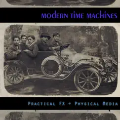 Practical FX + Physical Media by Modern Time Machines album reviews, ratings, credits
