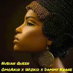 Nubian Queen (feat. Wizkid & Dammy Krane) - Single by Omoakin album reviews, ratings, credits