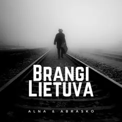 Brangi Lietuva - Single by ALNA & Abrasko album reviews, ratings, credits