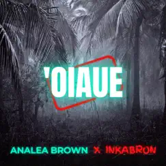 OIAUE (feat. Inkabron) - Single by Analea Brown album reviews, ratings, credits